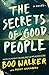 The Secrets of Good People: A Novel