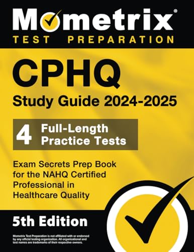 CPHQ Study Guide 2024-2025 - 4 Full-Length Practice Tests, Exam Secrets Prep Book for the NAHQ Certified Professional in Healthcare Quality: [5th Edition] (Paperback)