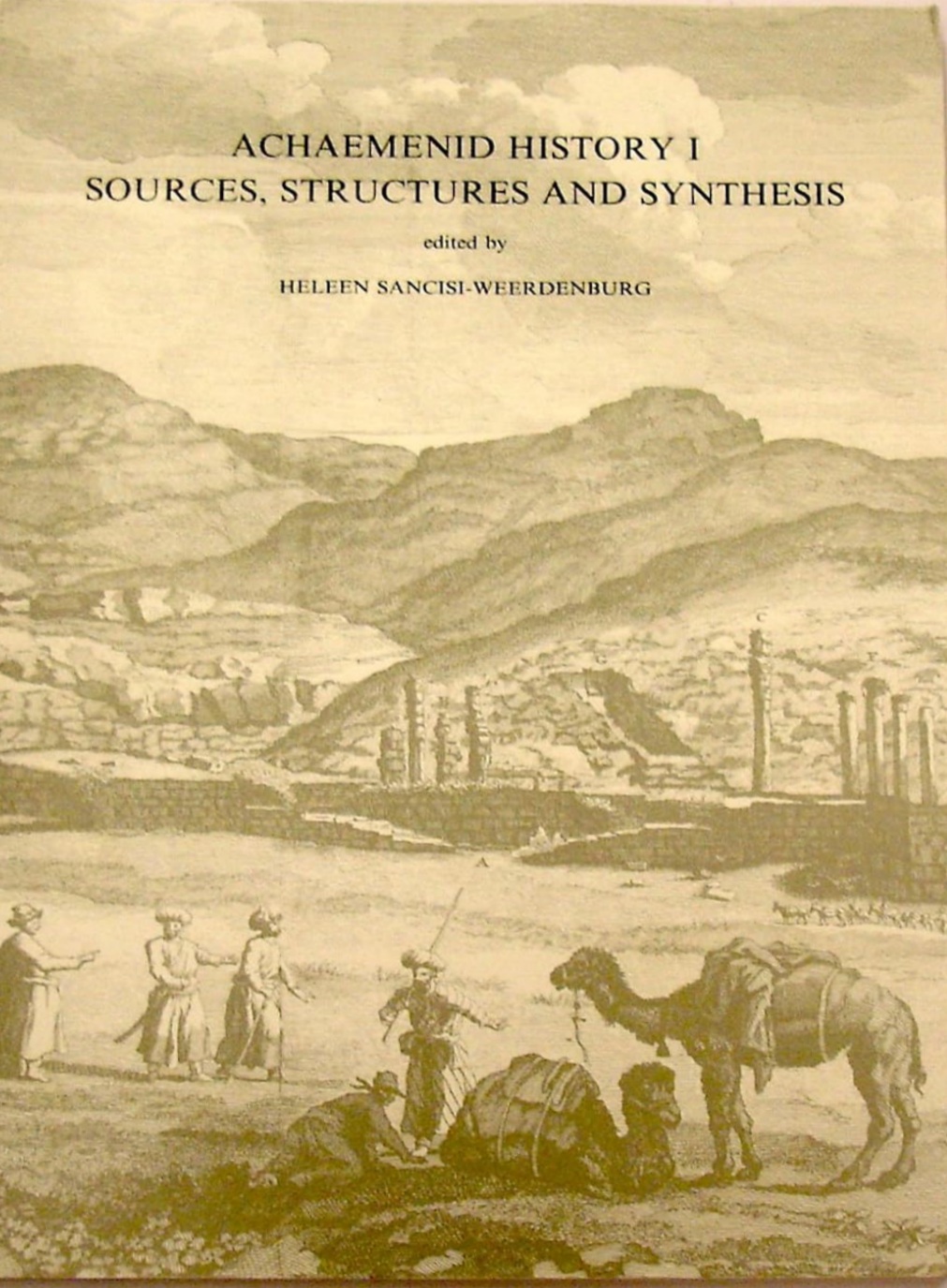 Achaemenid History I: Sources, Structures & Synthesis (Hardcover)