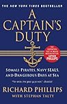 A Captain's Duty: Somali Pirates, Navy SEALs, and Dangerous Days at Sea A Captain's Duty: Somali Pirates, Navy SEALs, and Dangerous Days at Sea