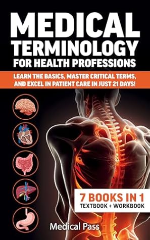 Medical Terminology for Health Professions: 7 Books in 1: Learn the Basics, Master Critical Terms, and Excel in Patient Care in Just 21 Days!