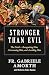 Stronger Than Evil: The Devil — Recognizing Him, Overcoming Him, and Avoiding Him