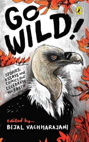 Go Wild: Stories, essays and comics that celebrate the Earth (Kindle Edition)