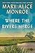 Where the Rivers Merge by Mary Alice Monroe