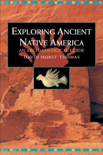 Exploring Ancient Native America: An Archaeological Guide