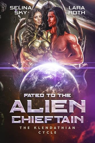 Fated to the Alien Chieftain: An Epic Space Opera Romance (The Klendathian Cycle Book 3)
