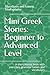 Mini Greek Stories: beginner to advanced level: A short stories book with exercises, grammar tables and vocabulary