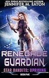 Renegade Guardian (Star Bandits: Uprising #5)