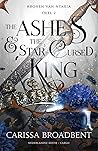 The Ashes & the Star-Cursed King by Carissa Broadbent