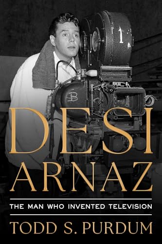Desi Arnaz: The Man Who Invented Television (Hardcover)