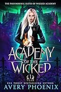Academy of the Wicked : Year One (The Paranormal Elites of Wicked Academy Book 1)