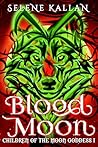 Blood Moon: A Paranormal Fantasy Romance (Children of The Moon Goddess I) Blood Moon: A Paranormal Fantasy Romance (Children of The Moon Goddess I)