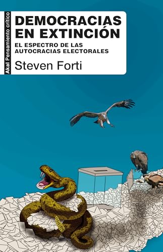 Democracias en extinción. El espectro de las autocracias electorales (Spanish Edition)