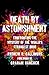 Death by Astonishment: Confronting the Mystery of the World's Strangest Drug (The DMT Book)