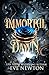 Immortal Dawn: A Dark Paranormal Reverse Harem (Immortal Descent (MistHallow Academy))