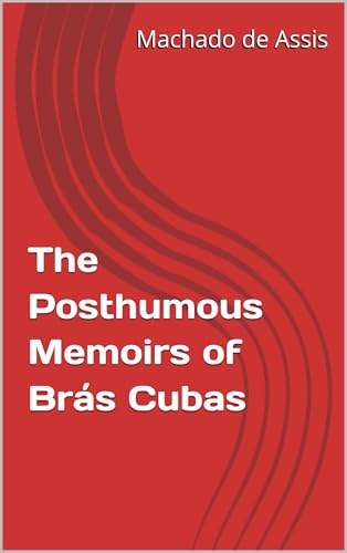 The Posthumous Memoirs of Brás Cubas