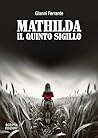 Mathilda. Il quinto sigillo by Gianni Ferrante
