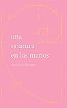 Una criatura en las manos by Claudia Pérez Domínguez