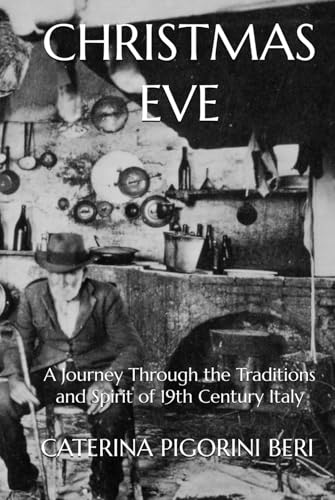 CHRISTMAS EVE: A Journey Through the Traditions and Spirit of 19th Century Italy (Hardcover)