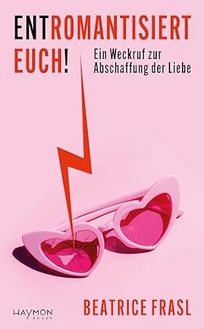 Entromantisiert euch!
