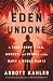 Eden Undone: A True Story of Sex, Murder, and Utopia at the Dawn of World War II