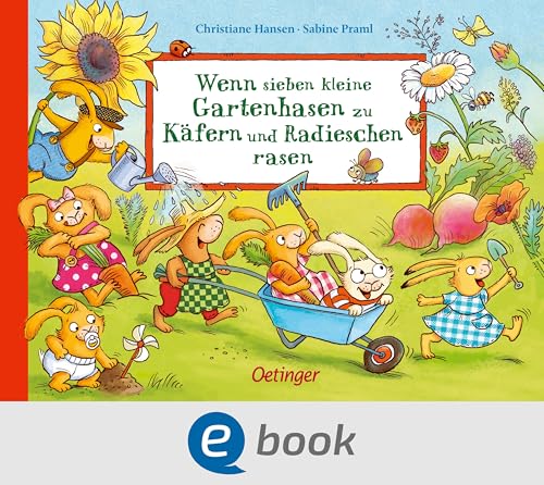 Wenn sieben kleine Gartenhasen zu Käfern und Radieschen rasen: Lustiges Pappbilderbuch mit den beliebten Hasen zum Thema Natur und Garten für Kinder ab 2 (Die sieben kleinen Hasen) (German Edition)