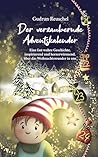 Der verzaubernde Adventskalender: Eine fast wahre Geschichte, inspirierend und herzerwärmend, über das Weihnachtswunder in uns (German Edition)