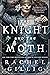 The Knight and the Moth (Th...