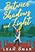 Between Shadows and Light: (Book 4 of the Between Series)