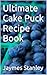 Ultimate Cake Puck Recipe Book