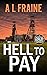 Hell To Pay by A.L. Fraine