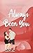 Always Been You