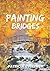 Painting Bridges: A Novel: