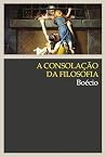 A consolação da filosofia (Clássicos) (Portuguese Edition) A consolação da filosofia (Clássicos) (Portuguese Edition)