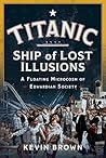 Titanic: Ship of Lost Illusions: A Floating Microcosm of Edwardian Society