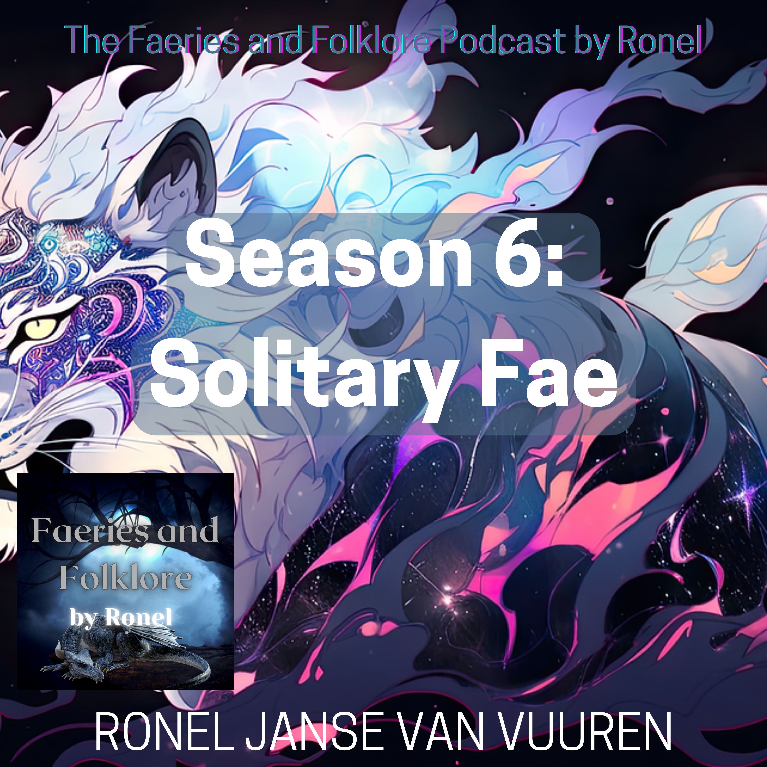 Season 6: Solitary Fae (The Faeries and Folklore Podcast by Ronel, #6)