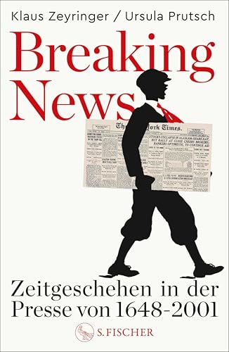 Breaking News: Zeitgeschehen in der Presse von 1648 bis 2001 (German Edition)