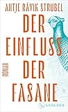 Der Einfluss der Fasane by Antje Rávic Strubel