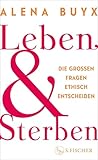 Leben und Sterben...