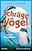 Schräge Vögel – SOKO Neuntöter: Kriminalroman | Cosy Crime – Vogelfreunde aufgepasst (German Edition)