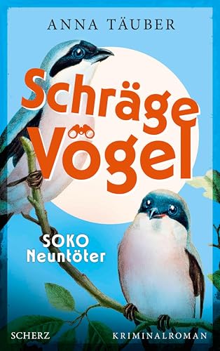 Schräge Vögel – SOKO Neuntöter: Kriminalroman | Cosy Crime – Vogelfreunde aufgepasst (German Edition)
