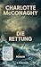 Die Rettung by Charlotte McConaghy