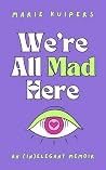 We're All Mad Her...