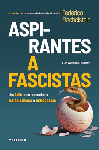 Aspirantes a fascistas: Um guia para entender a maior ameaça à democracia (Portuguese Edition)