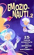 Emozionauti 2: Quindici nuove avventure nella galassia dei sentimenti
