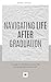 Navigating Life After Graduation by Sydney Spence