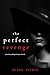 The Perfect Revenge (A Jessie Hunt Psychological Suspense Thriller—Book Forty-One)