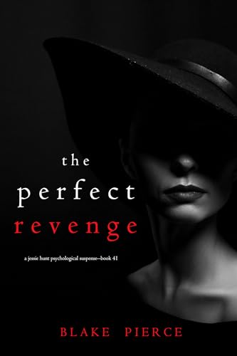 The Perfect Revenge (A Jessie Hunt Psychological Suspense Thriller—Book Forty-One)
