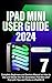 iPad Mini 7 User Guide 2024...