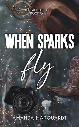 When Sparks Fly (The Fallout Duet #1)